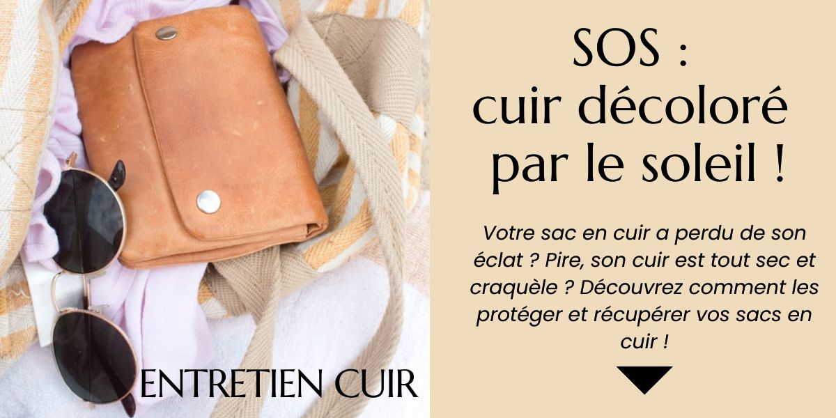 SOS cuir d color par le soleil Comment sauver votre sac main